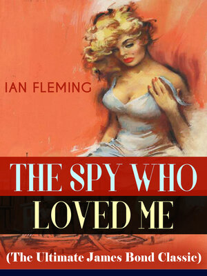 cover image of THE SPY WHO LOVED ME (The Ultimate James Bond Classic)